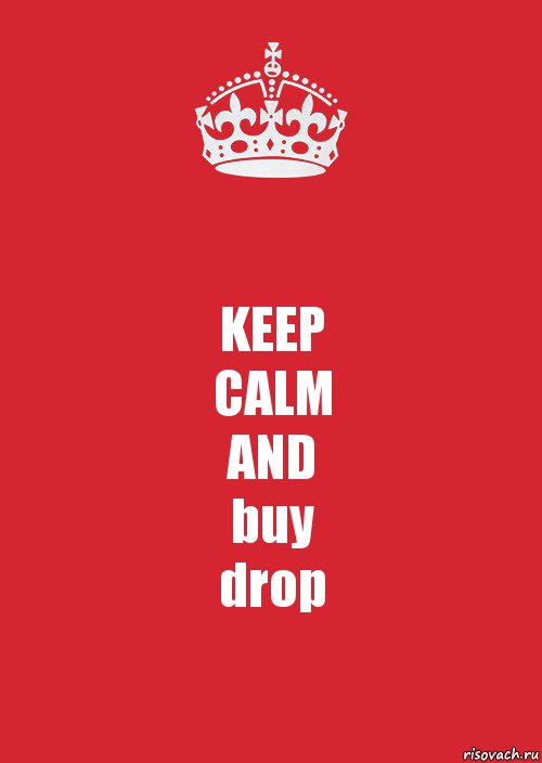 KEEP
CALM
AND
buy
drop, Комикс Keep Calm 3