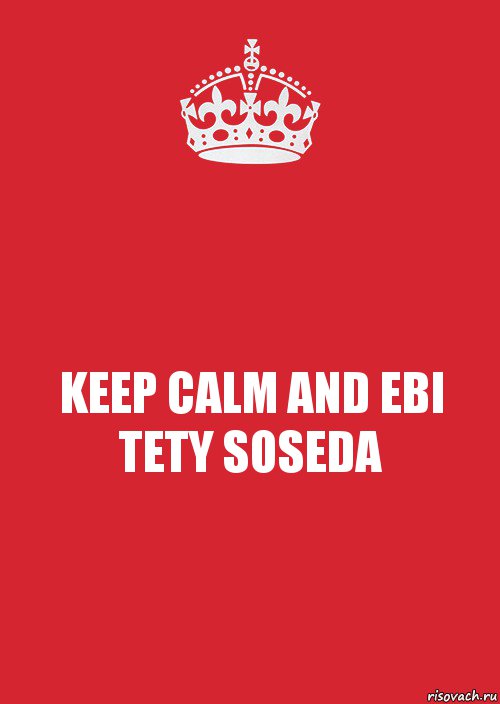 KEEP CALM AND EBI TETY SOSEDA, Комикс Keep Calm 3