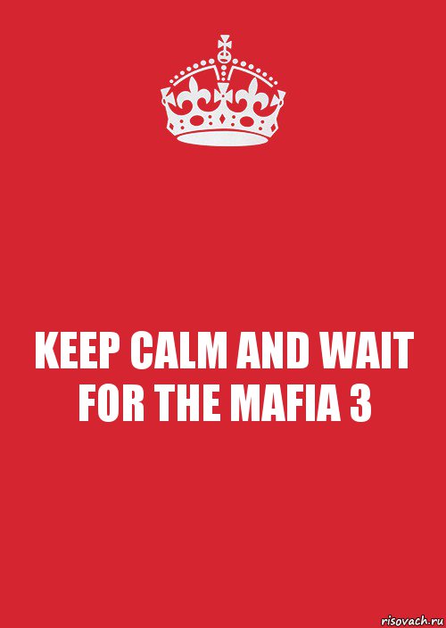 KEEP CALM AND WAIT FOR THE MAFIA 3, Комикс Keep Calm 3