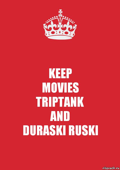 KEEP
MOVIES
TRIPTANK
AND
DURASKI RUSKI, Комикс Keep Calm 3