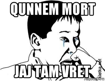 qunnem mort jaj tam vret