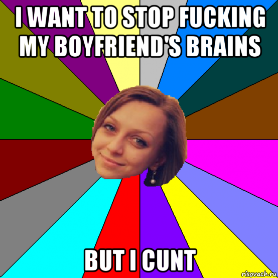 i want to stop fucking my boyfriend's brains but i cunt, Мем тп