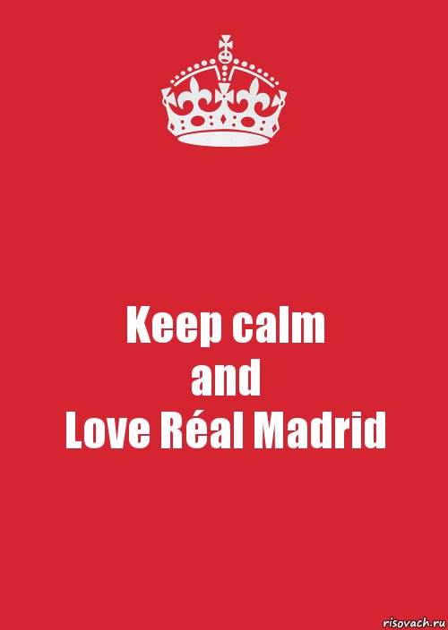 Keep calm
and
Love Réal Madrid, Комикс Keep Calm 3