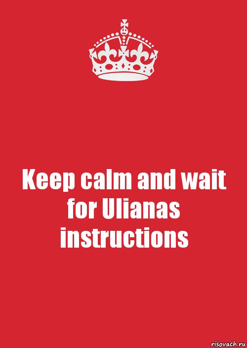 Keep calm and wait for Ulianas instructions, Комикс Keep Calm 3