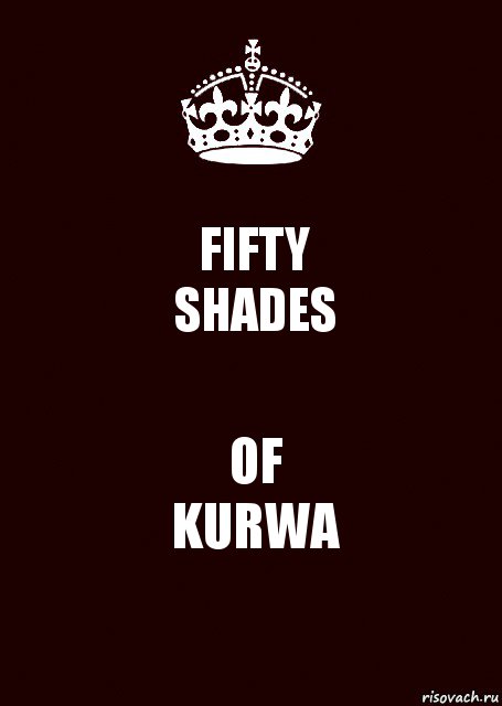 FIFTY
SHADES OF
KURWA, Комикс keep calm