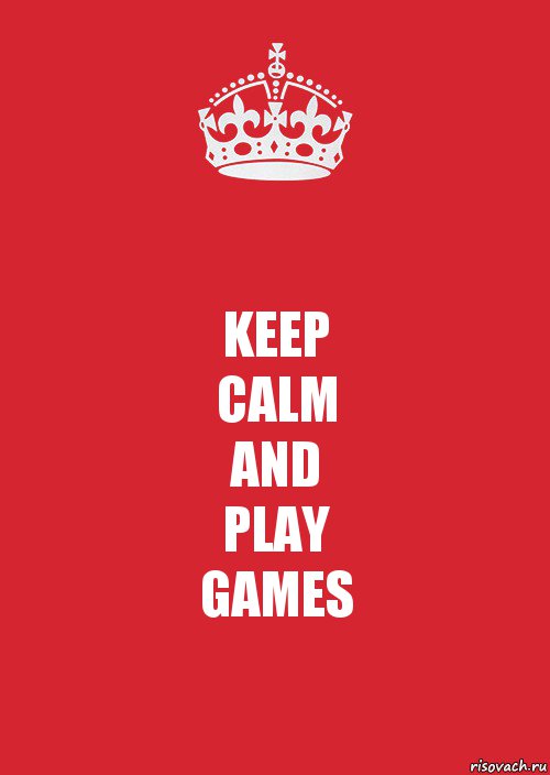 KEEP
CALM
AND
PLAY
GAMES, Комикс Keep Calm 3