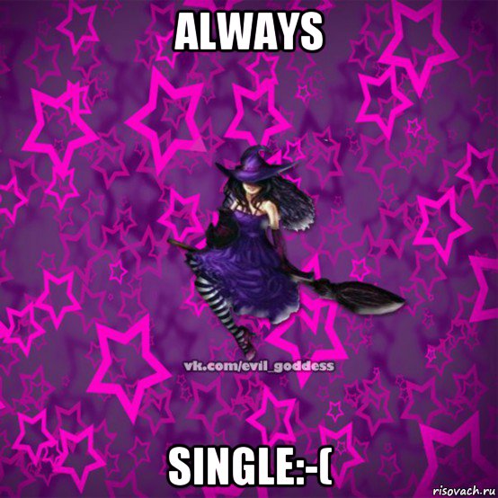 always single:-(, Мем Зла Богиня