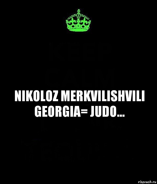 nikoloz merkvilishvili georgia= judo..., Комикс Keep Calm черный