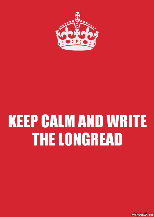 KEEP CALM AND WRITE THE LONGREAD, Комикс Keep Calm 3