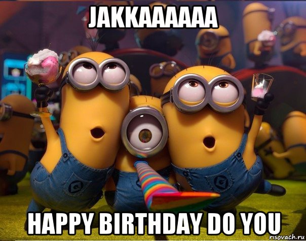 jakkaaaaaa happy birthday do you, Мем   миньоны