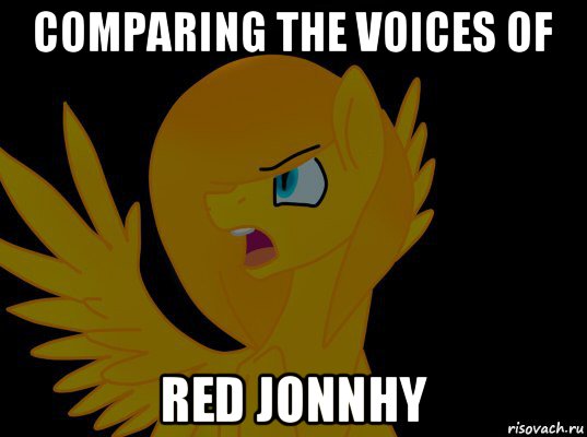 сomparing the voices of red jonnhy, Мем  Пони1