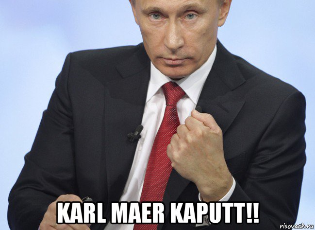  karl maer kaputt!!, Мем Путин показывает кулак