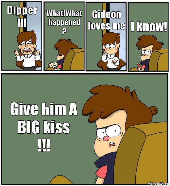 Dipper !!! What!What happened ? Gideon loves me I know! Give him A BIG kiss
!!!, Комикс   гравити фолз