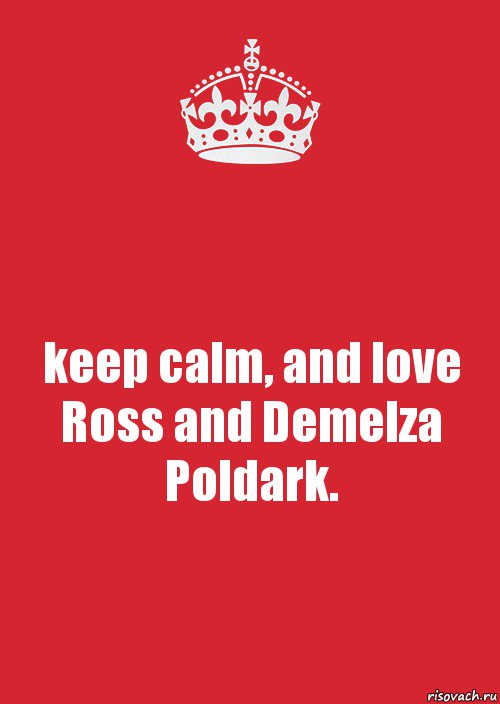 keep calm, and love Ross and Demelza Poldark., Комикс Keep Calm 3