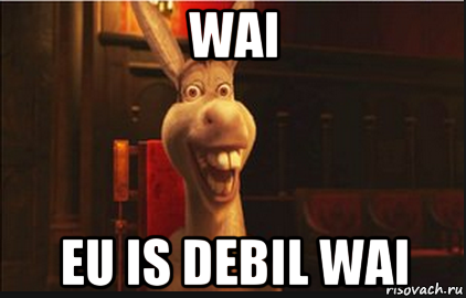 wai eu is debil wai, Мем Осел из Шрека