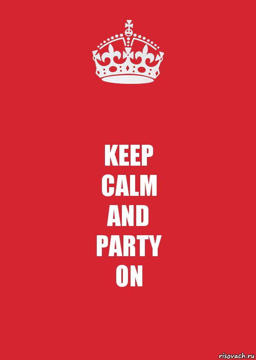 KEEP
CALM
AND
PARTY
ON, Комикс Keep Calm 3