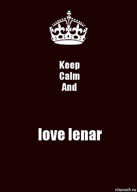 Keep
Calm
And love lenar