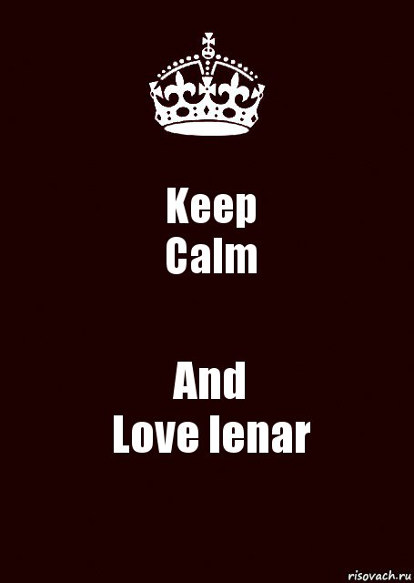 Keep
Calm And
Love lenar