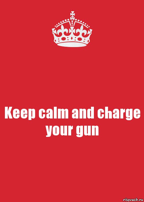 Keep calm and charge your gun, Комикс Keep Calm 3