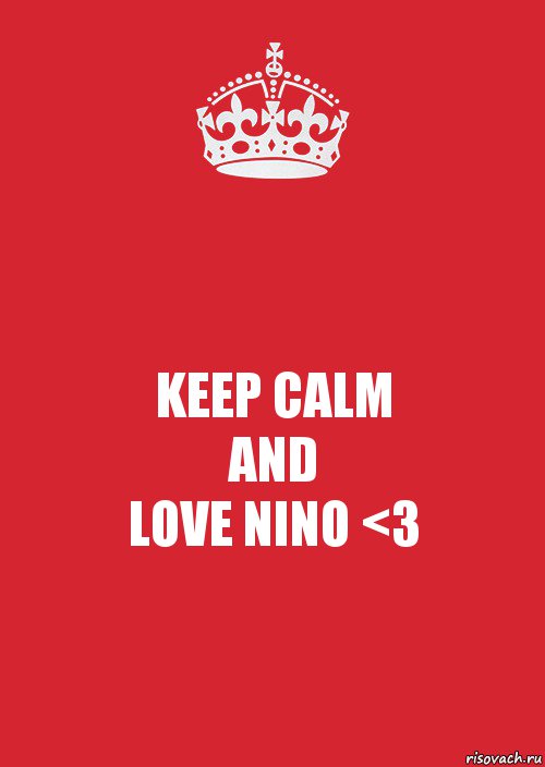 KEEP CALM
AND
LOVE NINO <3, Комикс Keep Calm 3