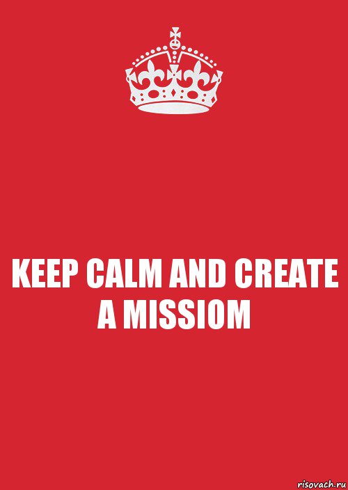 KEEP CALM AND CREATE A MISSIOM, Комикс Keep Calm 3