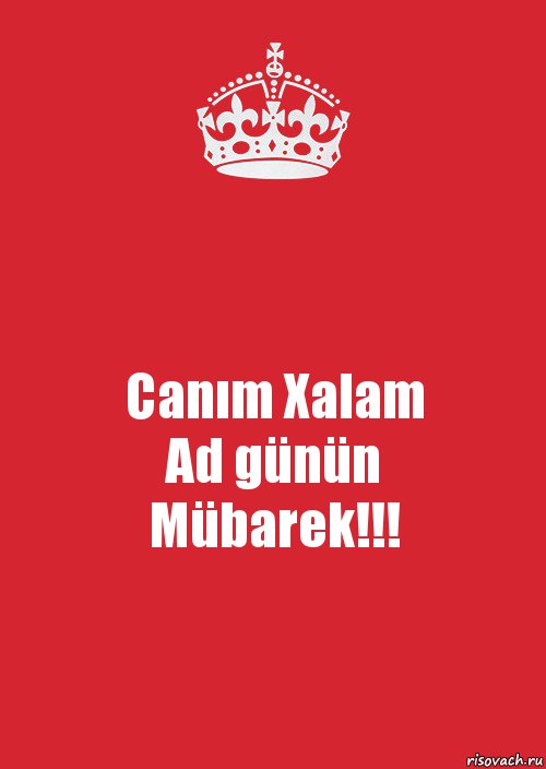 Canım Xalam
Ad günün
Mübarek!!!, Комикс Keep Calm 3