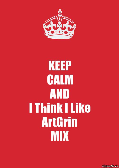 KEEP
CALM
AND
I Think I Like
ArtGrin
MIX, Комикс Keep Calm 3