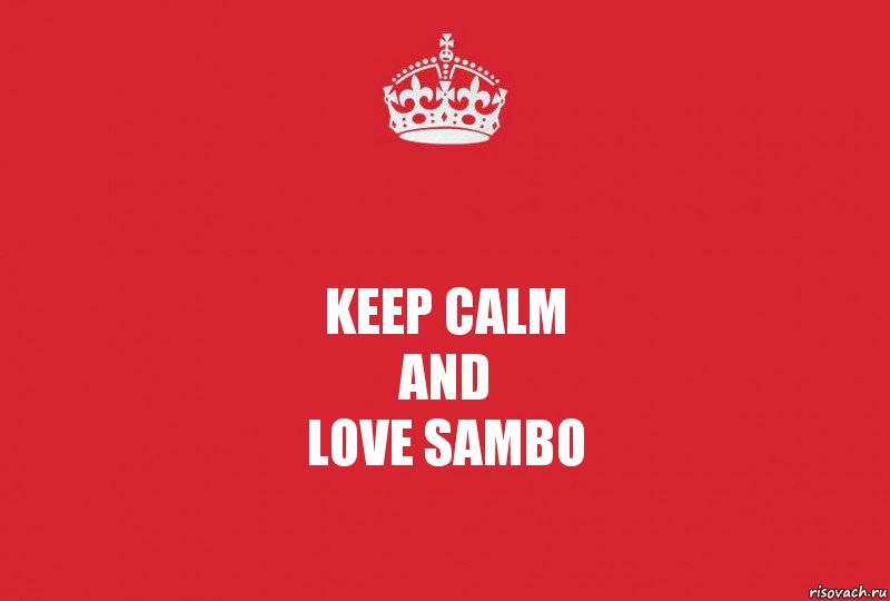 Keep calm
and
Love Sambo