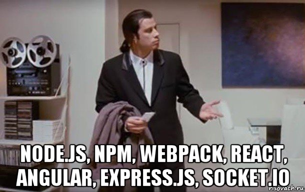  node.js, npm, webpack, react, angular, express.js, socket.io