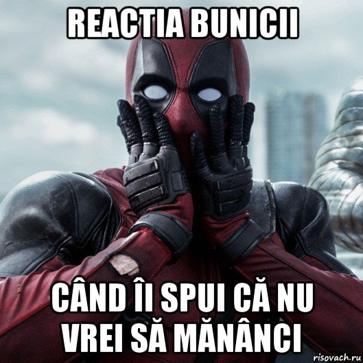 reactia bunicii când îi spui că nu vrei să mănânci, Мем     Дэдпул