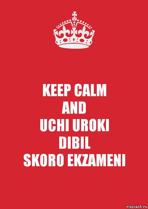 KEEP CALM
AND
UCHI UROKI
DIBIL
SKORO EKZAMENI, Комикс Keep Calm 3