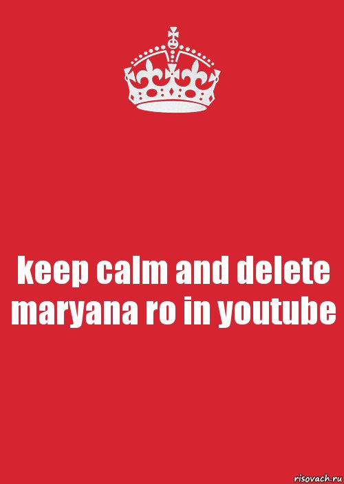 keep calm and delete maryana ro in youtube, Комикс Keep Calm 3