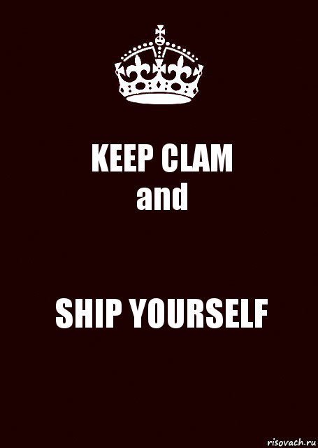 KEEP CLAM
and SHIP YOURSELF, Комикс keep calm