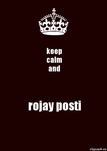 keep
calm
and rojay posti, Комикс keep calm