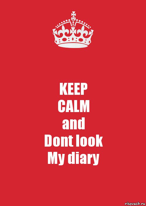 KEEP
CALM
and
Dont look
My diary, Комикс Keep Calm 3