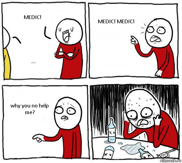 MEDIC! ... MEDIC! MEDIC! why you no help me?, Комикс Но я же