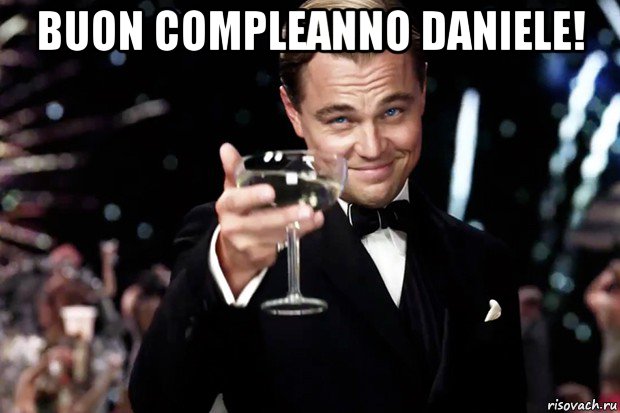 buon compleanno daniele! , Мем Великий Гэтсби (бокал за тех)