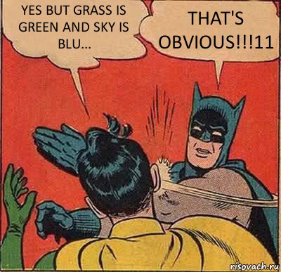 YES BUT GRASS IS GREEN AND SKY IS BLU... THAT'S OBVIOUS!!!11, Комикс   Бетмен и Робин