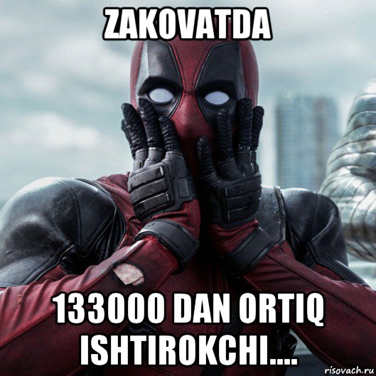 zakovatda 133000 dan ortiq ishtirokchi...., Мем     Дэдпул