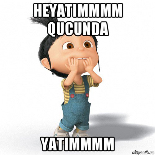 heyatimmmm qucunda yatimmmm