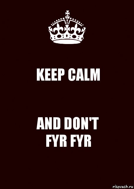 KEEP CALM AND DON'T
FYR FYR, Комикс keep calm