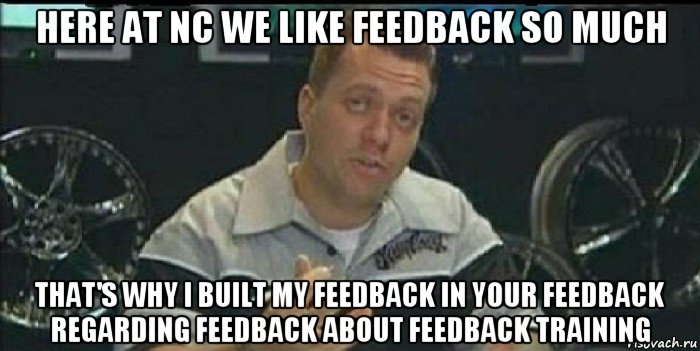 here at nc we like feedback so much that's why i built my feedback in your feedback regarding feedback about feedback training, Мем Монитор (тачка на прокачку)