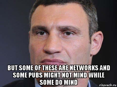  but some of these are networks and some pubs might not mind while some do mind, Мем Типичный Кличко