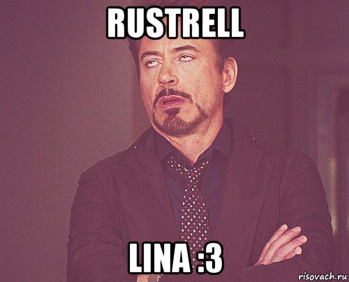 rustrell lina :3, Мем твое выражение лица