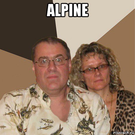 alpine , Мем  Злые родители