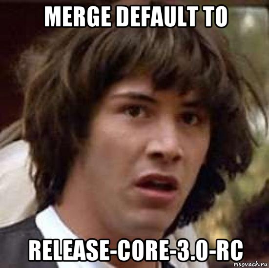 merge default to release-core-3.0-rc, Мем А что если (Киану Ривз)