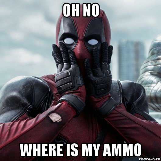 oh no where is my ammo, Мем     Дэдпул