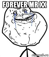 forever mr xx , Мем Forever Alone