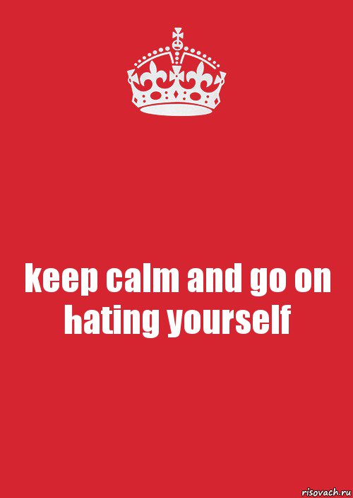 keep calm and go on hating yourself, Комикс Keep Calm 3