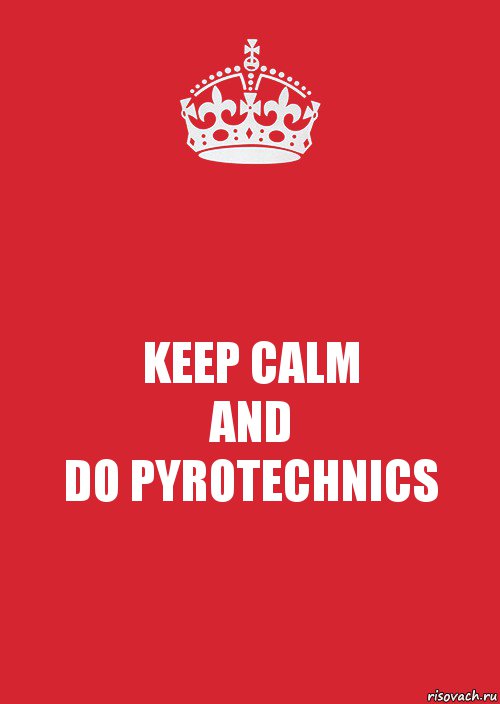 KEEP CALM
AND
DO PYROTECHNICS, Комикс Keep Calm 3